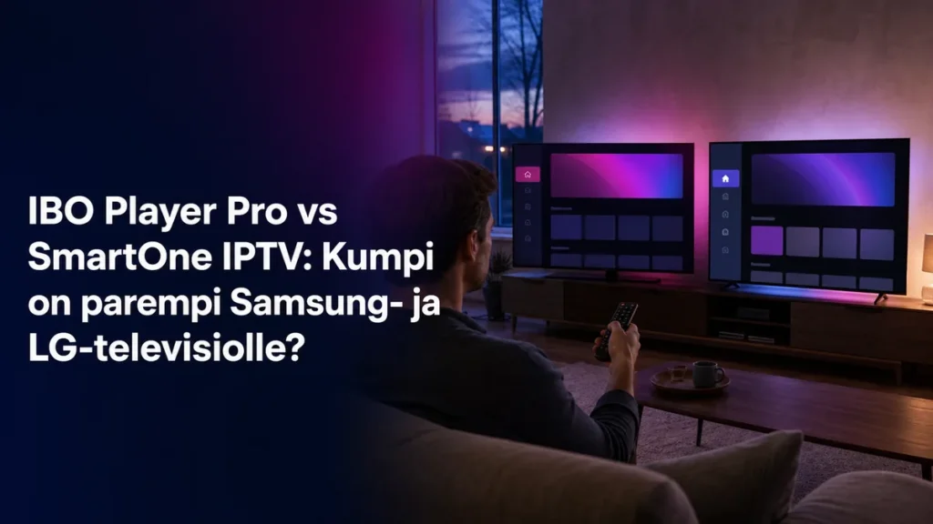 IBO Player Pro vs SmartOne IPTV Samsung- ja LG-televisiossa
