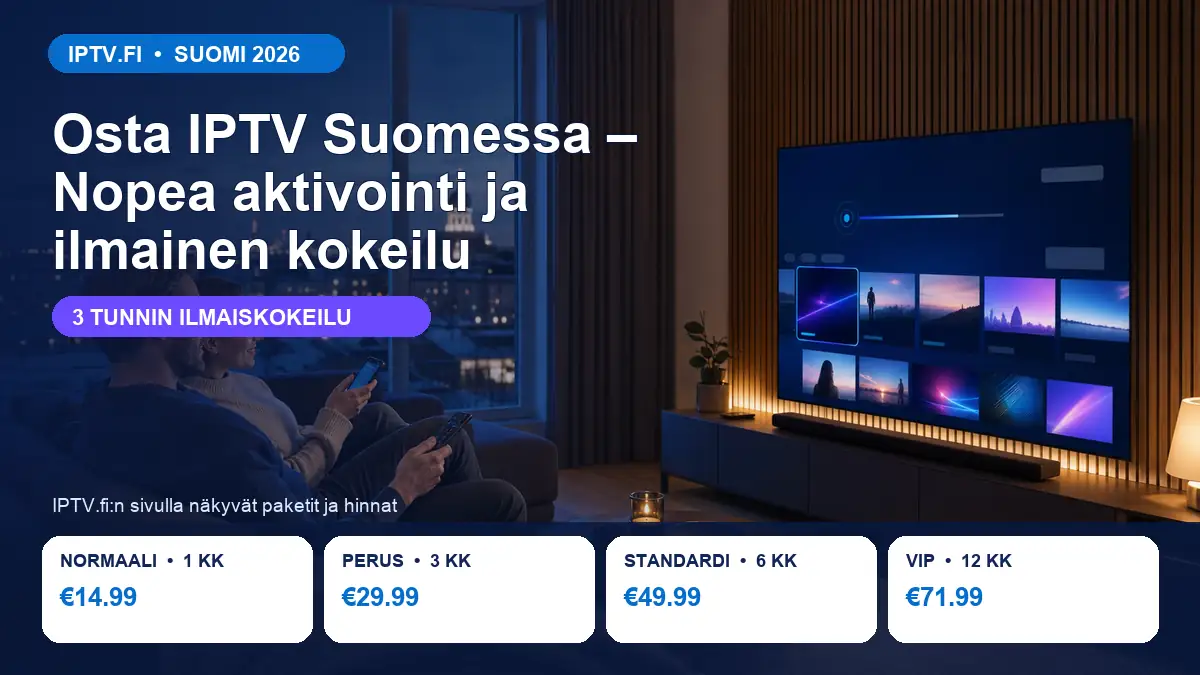 Osta IPTV Suomessa – nopea aktivointi, 3 tunnin kokeilu ja IPTV.fi:n hinnat
