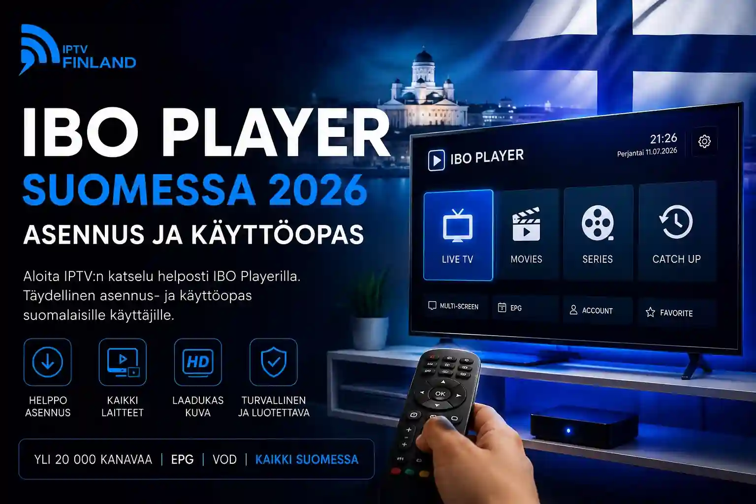 IBO Player Suomessa 2026 asennus- ja käyttöopas Smart TV:lle – IPTV-sovellus, Android TV Box ja suomalainen olohuone