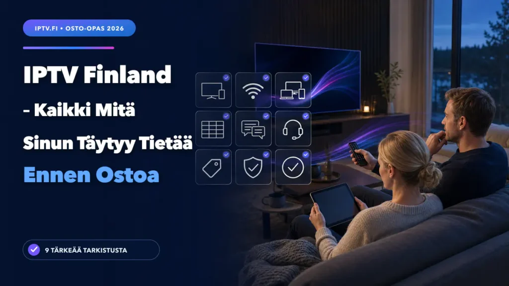 IPTV Finland -osto-opas ennen tilausta suomalaiselle käyttäjälle