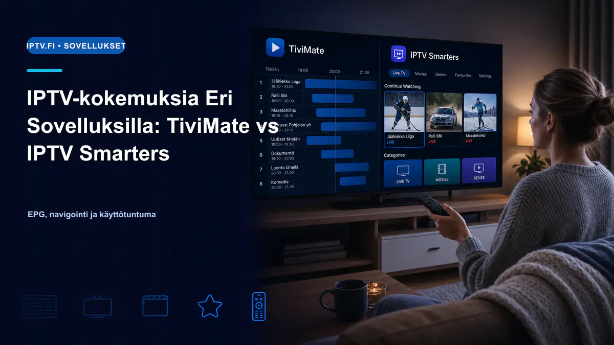 IPTV-kokemuksia TiviMate vs IPTV Smarters vertailu
