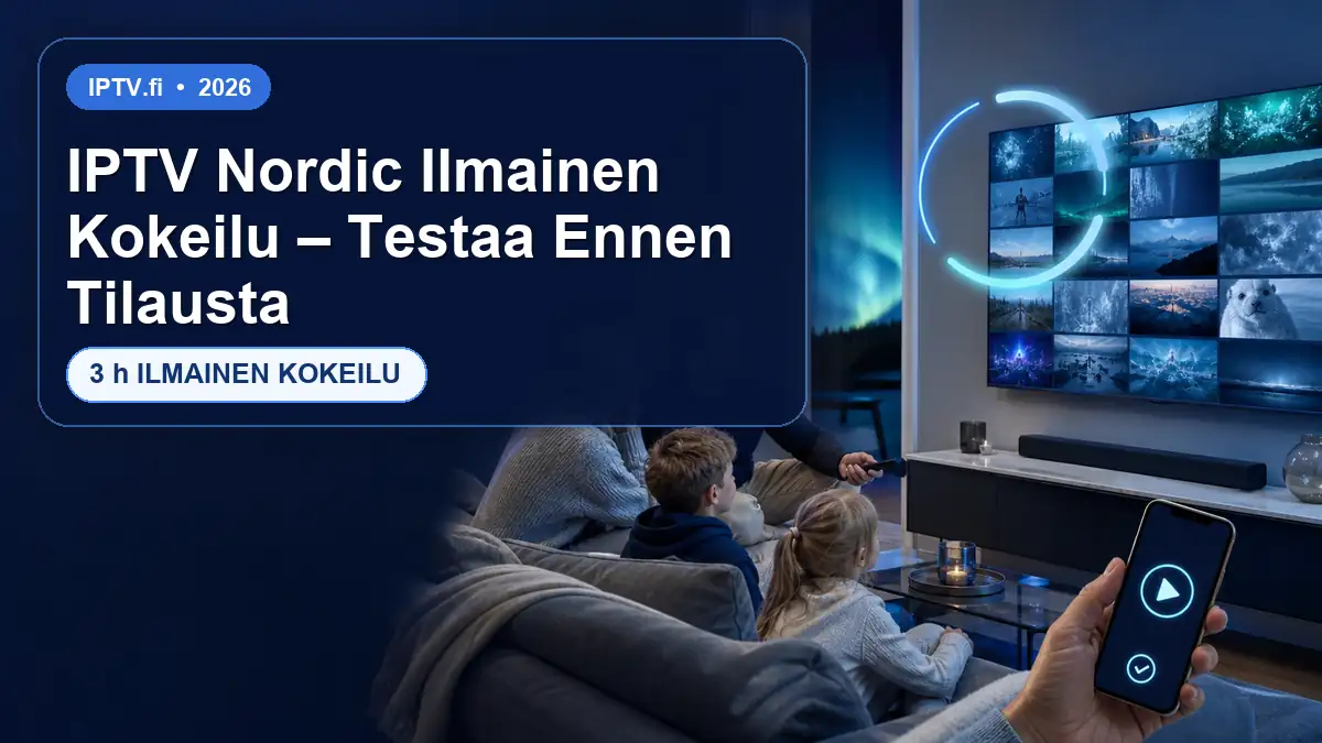 IPTV Nordic Ilmainen Kokeilu – Testaa Ennen Tilausta