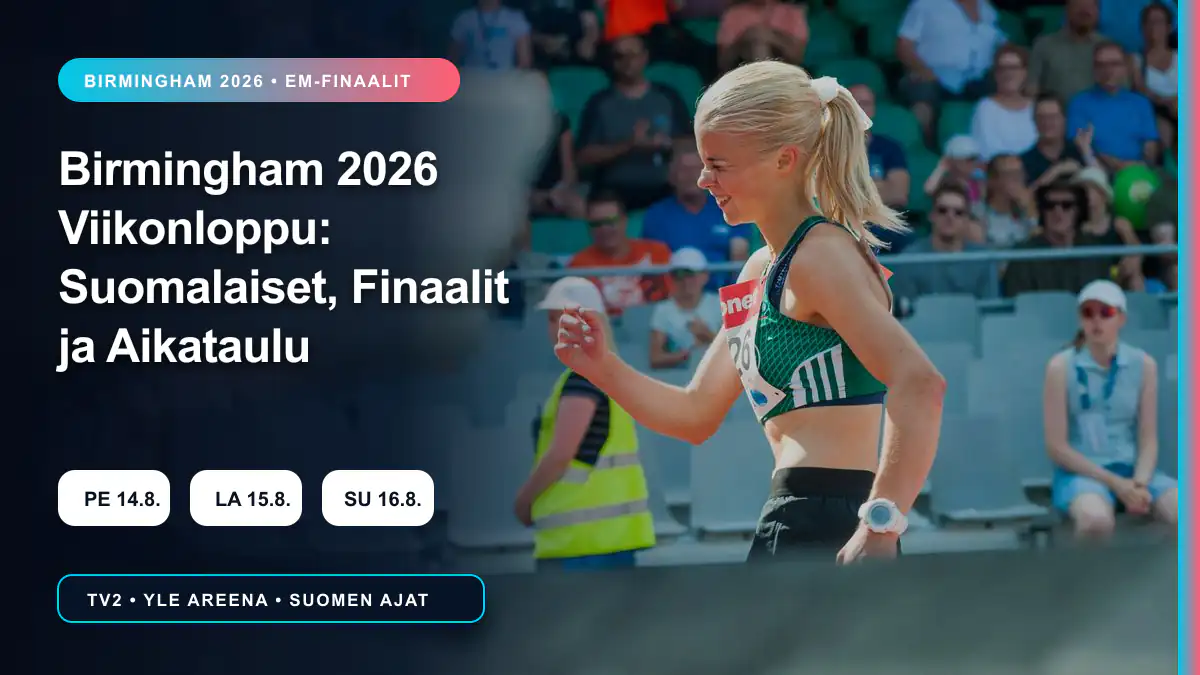Birmingham 2026 viikonloppu – suomalaiset, finaalit ja aikataulu
