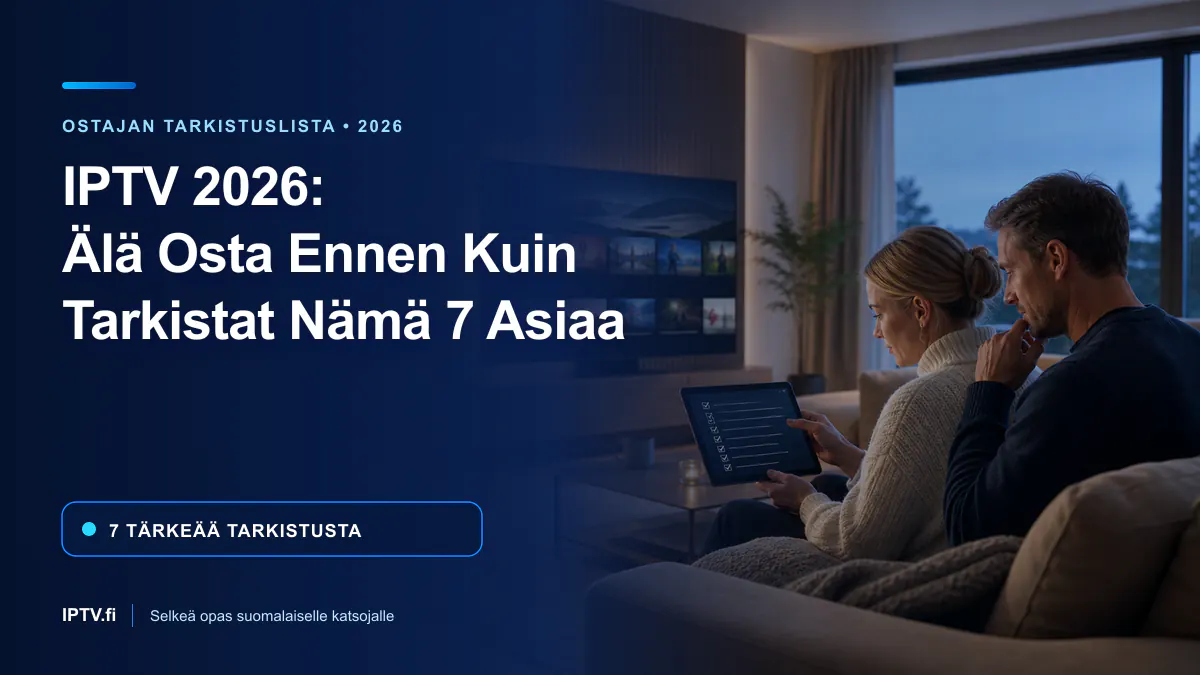 IPTV 2026 – seitsemän asiaa tarkistettavana suomalaisessa olohuoneessa