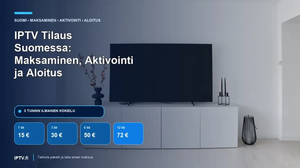 IPTV tilaus Suomessa – maksaminen, aktivointi ja aloitus hinnoilla 15–72 euroa